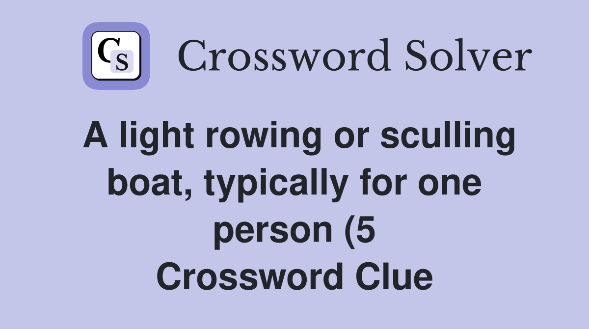 A light rowing or sculling boat typically for one person (5 A light rowing or sculling boat typically for one person (5